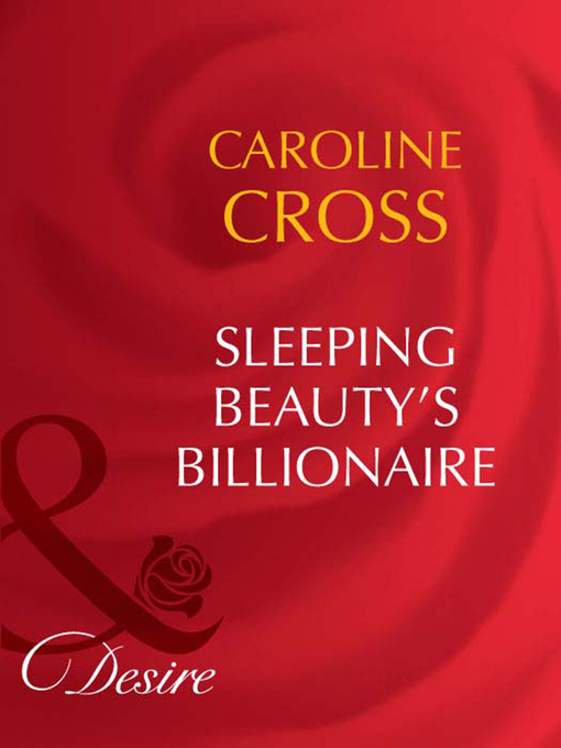 Title details for Sleeping Beauty's Billionaire by Caroline Cross - Available